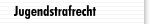 Jugendstrafrecht
